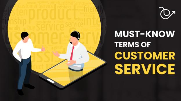 Customer service terms and glossary