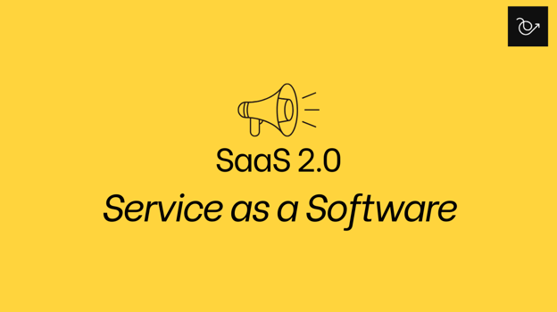 SaaS 2.0 - what does service as a software mean